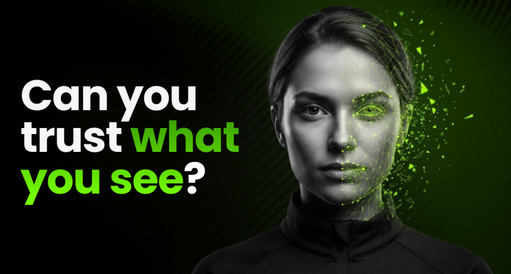Woman’s face half-covered by a green digital wireframe dissolving into fragments, beside the text “Can you trust what you see?”
